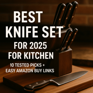 Read more about the article Best Knife Set for 2025 for Kitchen: 10 Tested Picks + Easy Amazon Buy Links